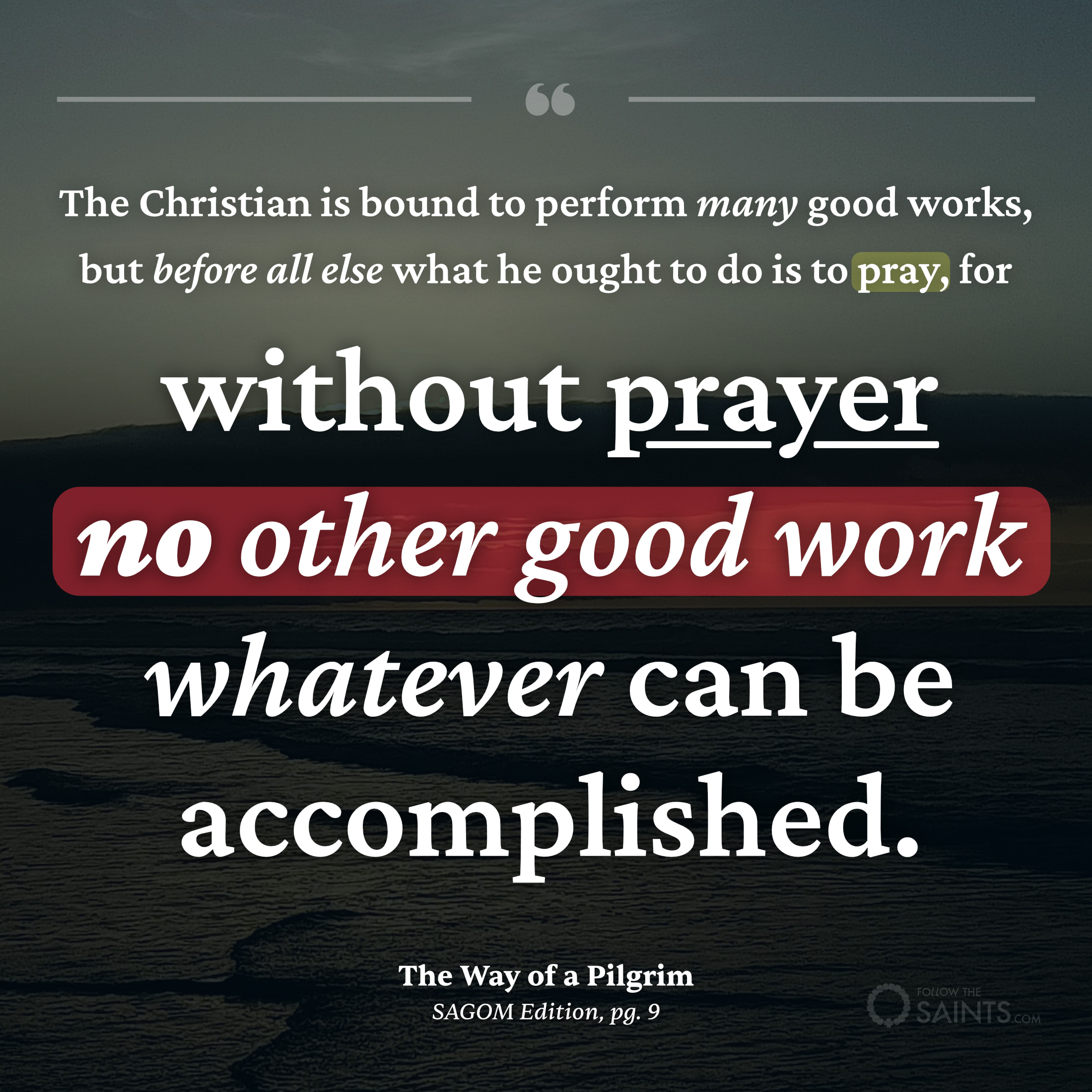 Without prayer no good works can be accomplished - Unknown