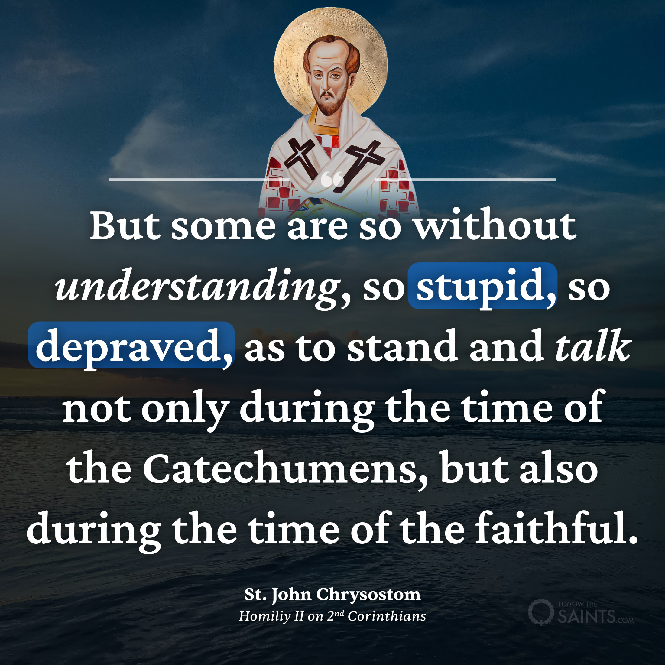 Those who chat during services are stupid - St. John Chrysostom