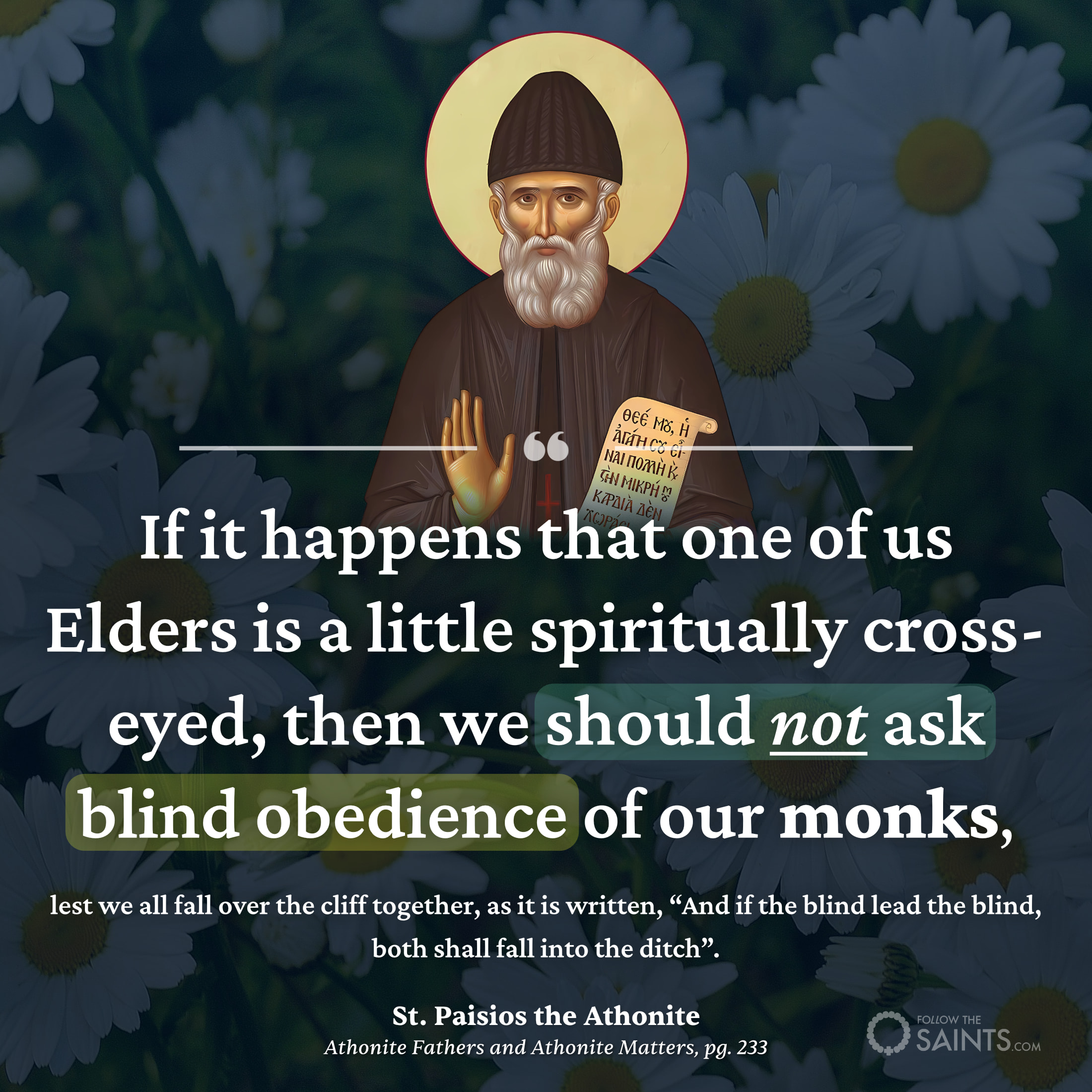 Blind obedience is not given to those who are spiritually cross-eyed - St. Paisios the Athonite