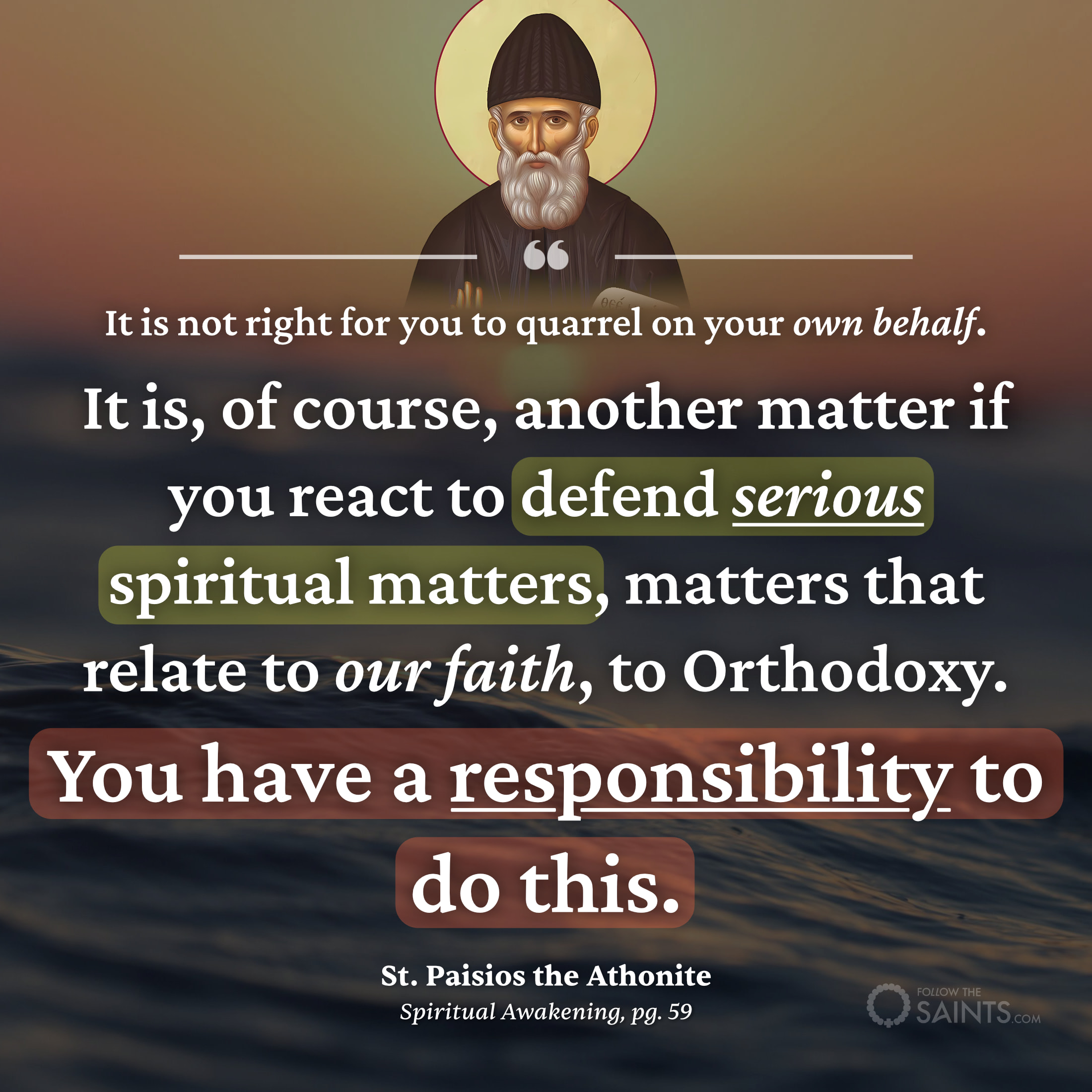 We have a responsibility to defend serious spiritual matters - St. Paisios the Athonite